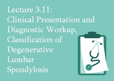 3.11 Degenerative Lumbar Spondylosis – clinical presentation and diagnostic workup
