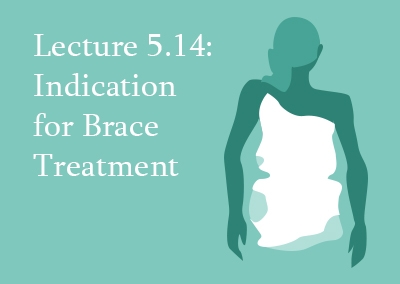 5.14 Indication for Brace Treatment
