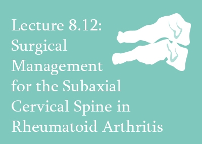 8.12 Surgical Management for the Subaxial Cervical Spine in Rheumatoid Arthritis
