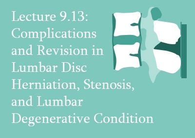 9.13 Complications and Revision in Lumbar Disc Herniation, Stenosis, and Lumbar Degenerative Condition