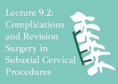 9.2 Complications & Revision Surgery in Subaxial Cervical Procedures
