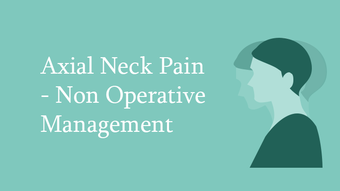 Non-Operative Management of Axial Neck Pain - Spine Surgery Lecture - Thumbnail